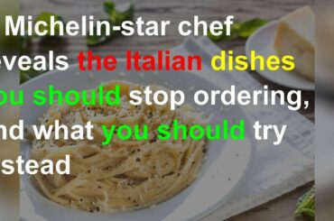 Italian dishes to stop ordering