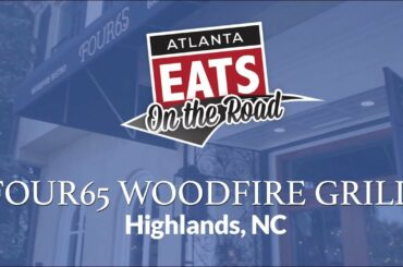 Atlanta Eats On the Road - Four65 Woodfire Grill, Highlands, NC | Atlanta Eats