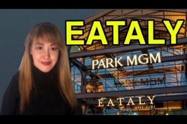 EATALY LAS VEGAS AT PARK MGM / ITALIAN FOOD MARKETPLACE IN LAS VEGAS