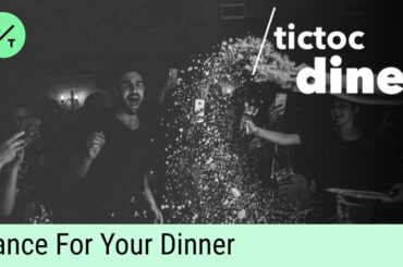 Dancing For Your Dinner | TicToc Dines