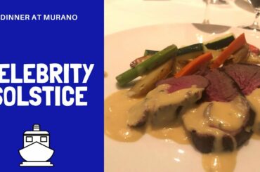Celebrity Solstice Dinner at Murano