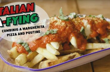 Italian-a-fy | Matt Combines a Margherita Pizza and Poutine | Fidel Gastro