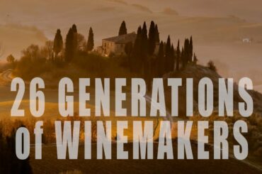 26 Generations of Winemakers - The Inside Story of Italy's Antinori Family