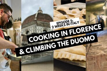 Florence Cooking Class and Climbing the Duomo  | Day 5  - Two Weeks in Italy