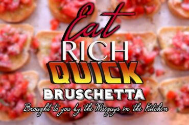 HOW TO MAKE BRUSCHETTA - Eat Rich Quick