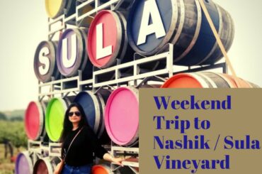 Nashik Travel Vlog | Visiting Sula Vineyard | Weekend Trip to Nashik / Sula Vineyard