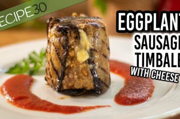 Italian Sausage Eggplant Timbales With Mozzarella Cheese Centre