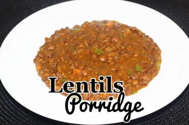 Lentils Porridge (For Nigerian Taste Buds) | Flo Chinyere