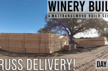 Winery Build - Day 16: HUGE TRUSS DELIVERY!