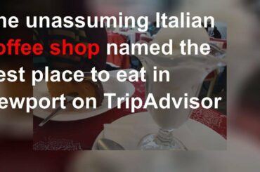 The unassuming Italian coffee shop named the best place to eat in Newport on TripAdvisor