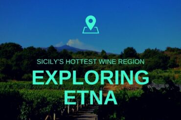 Exploring Etna: Sicily's Hottest Wine Region