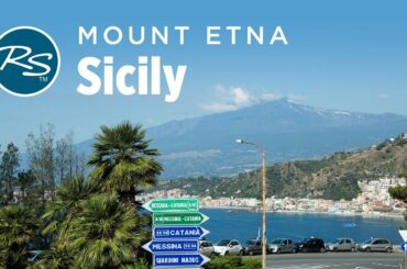 Sicily: Majestic Mount Etna - Rick Steves’ Europe Travel Guide - Travel Bite