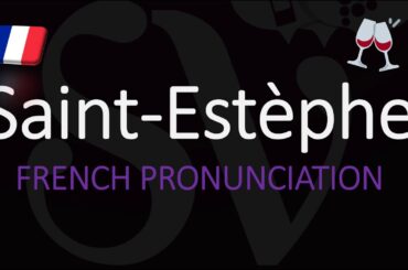 How to Pronounce Saint-Estèphe? French Bordeaux Wine Pronunciation