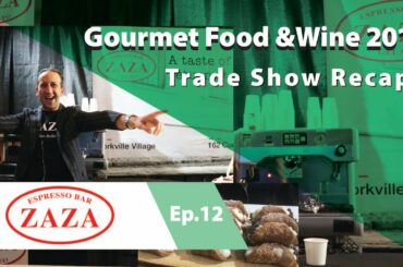 Trade Show Recap: ZAZA Espresso Bar @ Gourmet Food & Wine Expo 2019