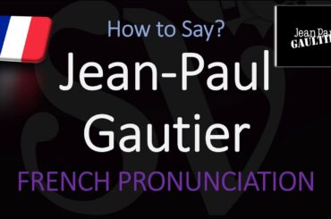 How to Pronounce Jean-Paul Gautier? (CORRECTLY)