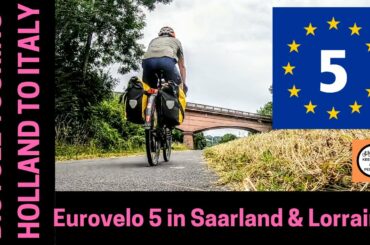 EUROVELO 5 SAARLAND & LORRAINE - BICYCLE TOURING HOLLAND TO ITALY