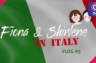 Fiona and Shirlene in Italy: Vlog #3