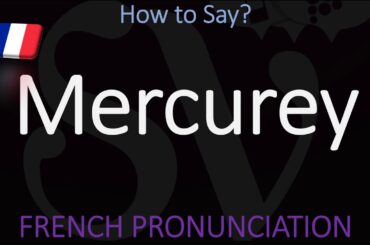 How to Pronounce Mercurey? French Burgundy Wine Pronunciation