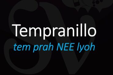 How to Pronounce Tempranillo? Best of Spanish Wine Pronunciation