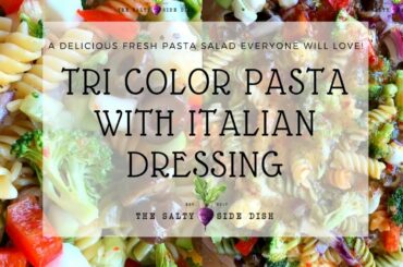 Tri Color Pasta Salad with Italian Dressing