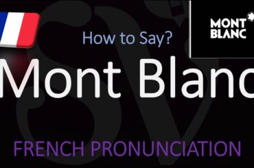 How to Pronounce Mont Blanc? French Pronunciation