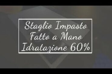Staglio panetti da Impasto Fatto a Mano idratazione 60%