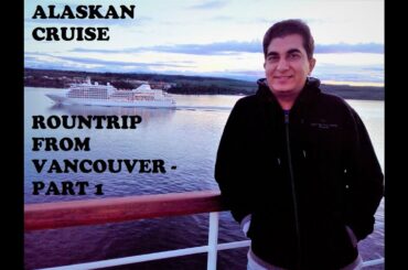 Alaska Cruise | Roundtrip from Vancouver Part 1
