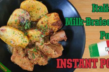 THE MOST FLAVORFUL ITALIAN MILK BRAISED PORK WITH INSTANT POT
