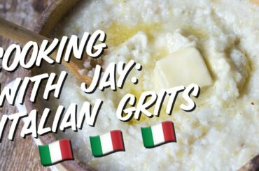 COOKING WITH JAY: Italian Grits