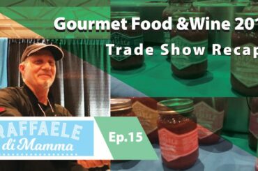 Trade Show Recap: Raffaele @ Gourmet Food & Wine Expo 2019