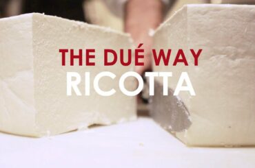 The Dué Way: Ricotta