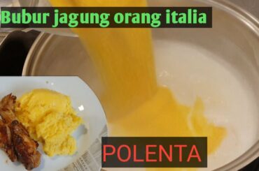 How To Cook Polenta | Bubur Jagung Makanan Jaman Susah Orang Italy