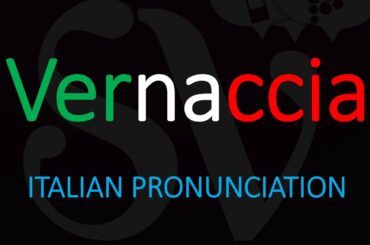 How to pronounce Vernaccia? Itlian Wine Pronunciation