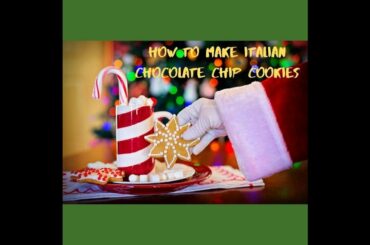 HOW TO MAKE ITALIAN CHOCOLATE CHIP COOKIES