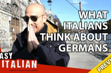 What Italians think about Germans (Trailer) | Easy Italian 26