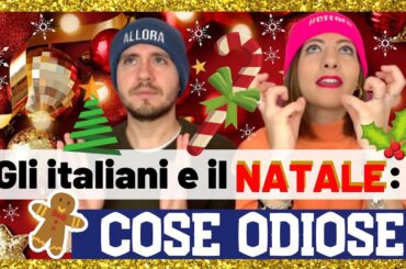 Le Cose ODIOSE e IRRITANTI del Natale in Italia (che, ahimè, si Ripetono Ogni ANNO! 😓) 🇮🇹 🎄