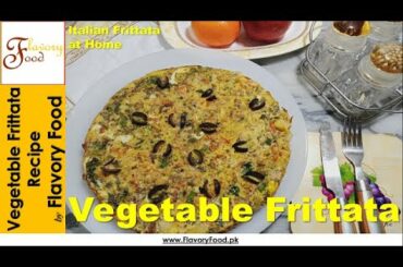 Italian Vegetable Frittata at Home by Flavory Food in Pakistani Style | ویجیٹیبل فریٹاٹا Urdu Recipe