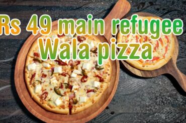 Rs 49 main Refugee wala Pizza