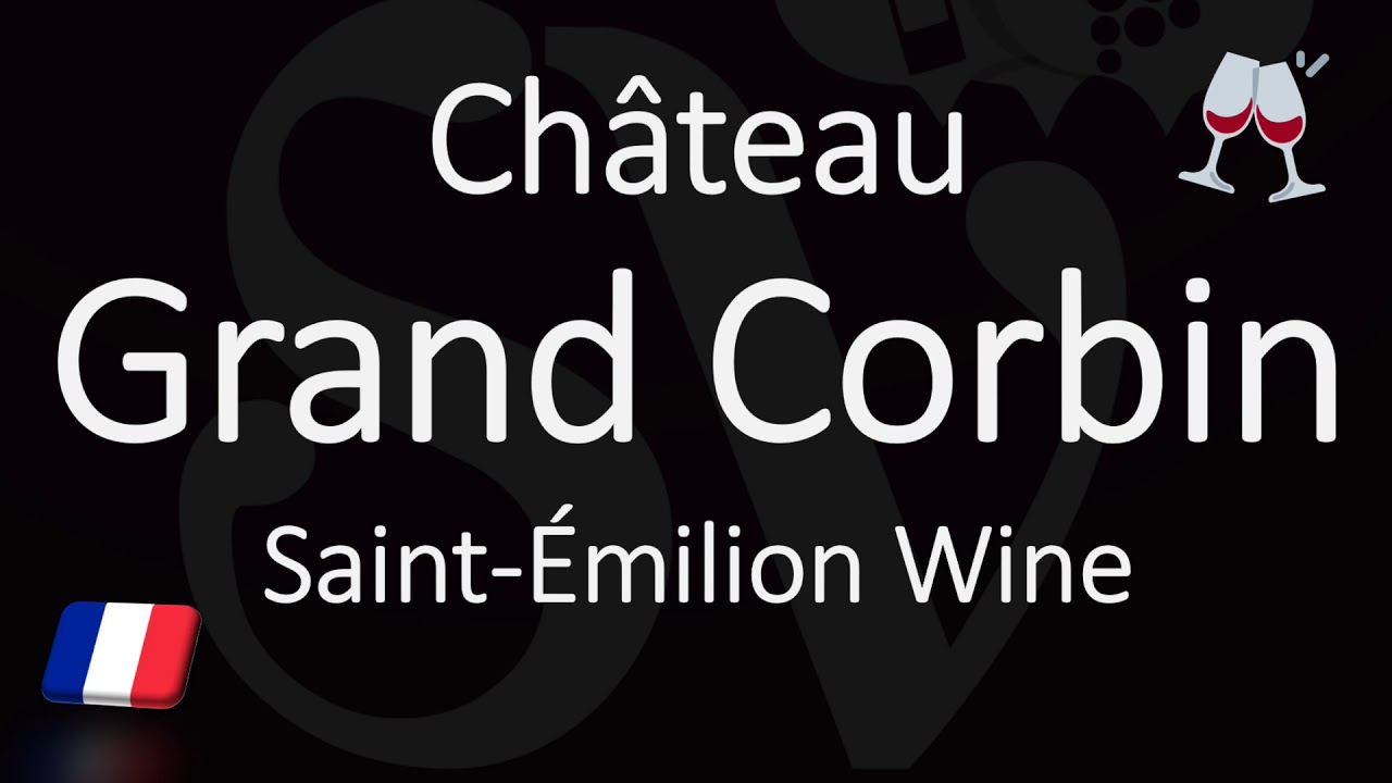How to Pronounce Château Grand Corbin? French Saint-Émilion Grand Cru Wine Pronunciation How to Pronounce Château Grand Corbin? French Saint-Émilion Grand Cru Wine Pronunciation