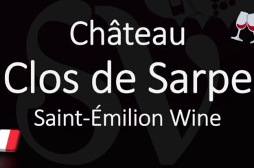 How to Pronounce Château Clos de Sarpe? French Saint-Émilion Grand Cru Wine Pronunciation