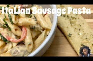 Italian Sausage Pasta With Garlic Bread
