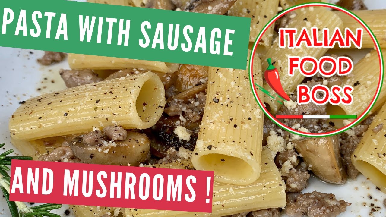 How to cook Italian pasta with sausage and mushrooms How to cook Italian pasta with sausage and mushrooms