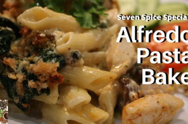 Seven Spice Specials!: Alfredo Pasta Bake!