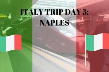 ITALY TRIP DAY 5: NAPLES