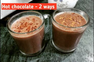 Hot Chocolate Recipe || 2 Ways - Easy & Delicious || Best Hot Chocolate Recipe ||Tasty & Delicious |