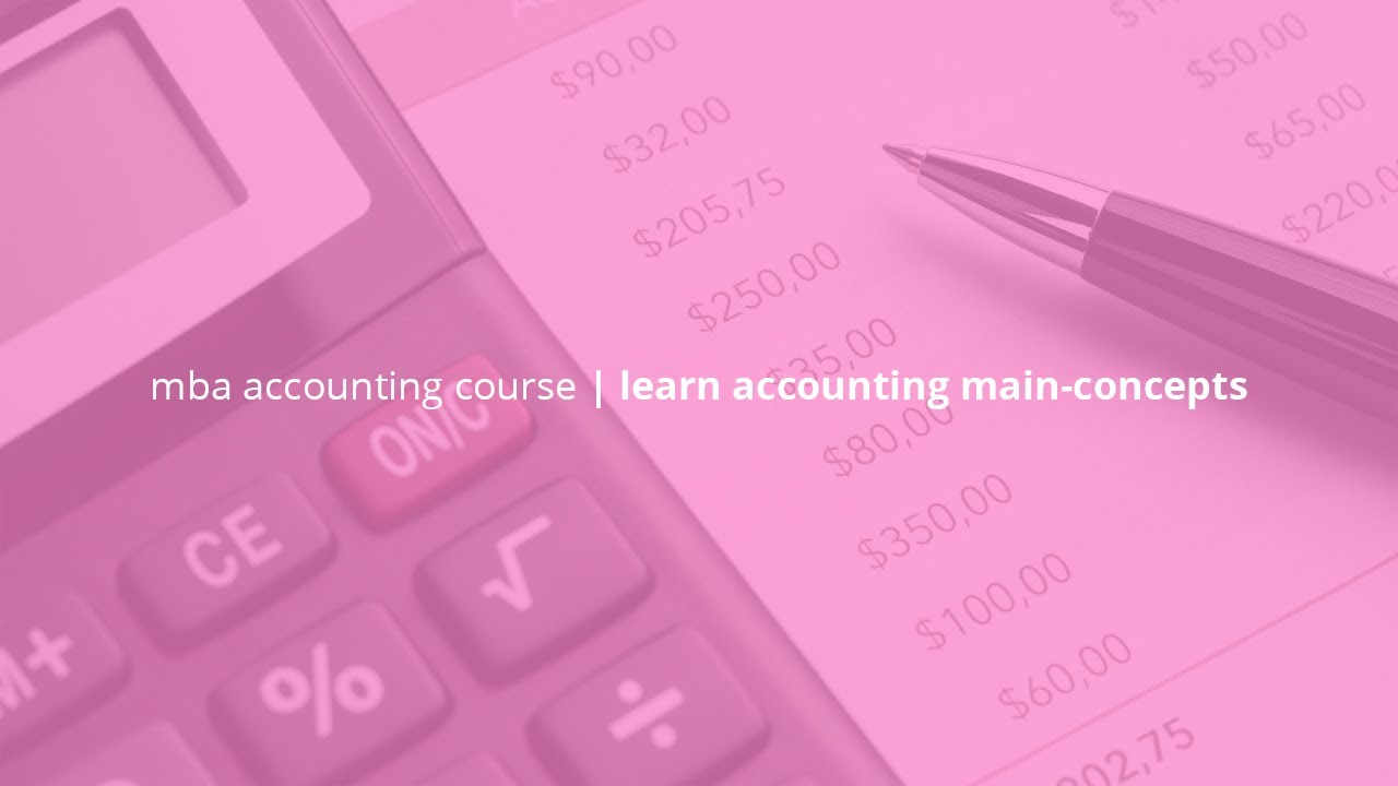 MBA accounting course | learn accounting main concepts MBA accounting course | learn accounting main concepts
