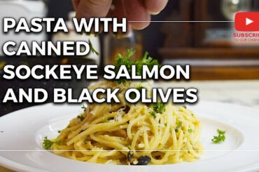 Pasta with canned sockeye Salmon and black olives