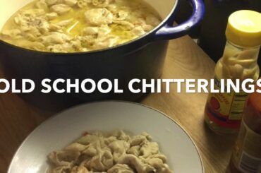 OLD SCHOOL CHITTERLINGS