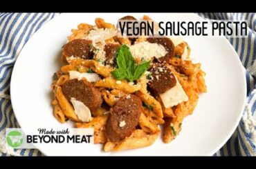 VEGAN SAUSAGE PASTA | Creamy Tomato Sauce | Beyond Meat Hot Italian Sausage