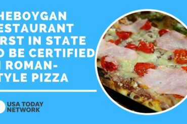 Sheboygan restaurant first in state to be certified in Roman-style pizza